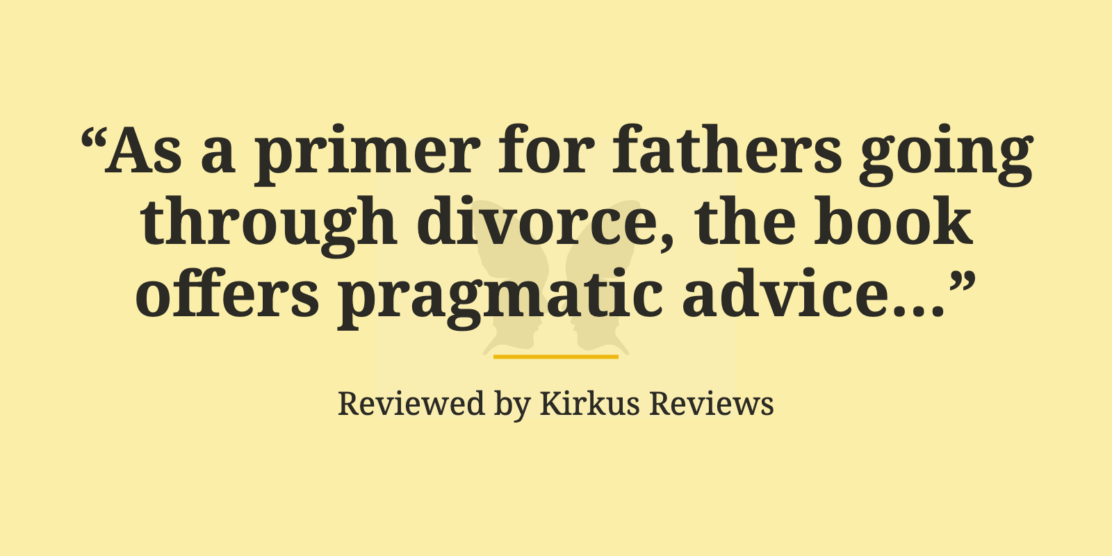 Kirkus Reviews pull quote for Calling Out the Shadows by Neal Winsomer, a primer for fathers going through divorce offering pragmatic advice