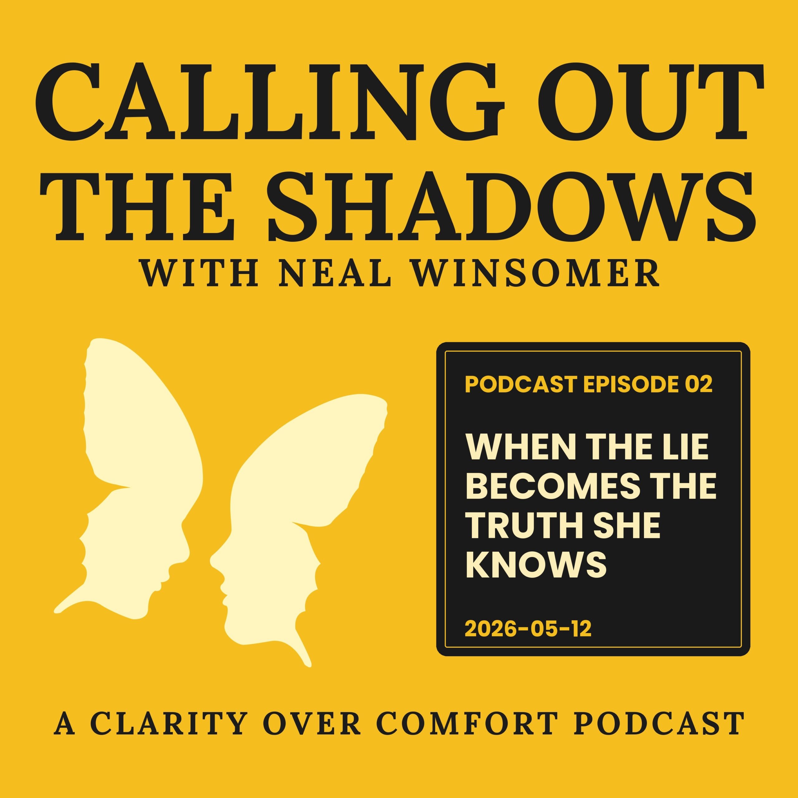 Calling Out the Shadows podcast cover, Episode 02: When the Lie Becomes the Truth She Knows